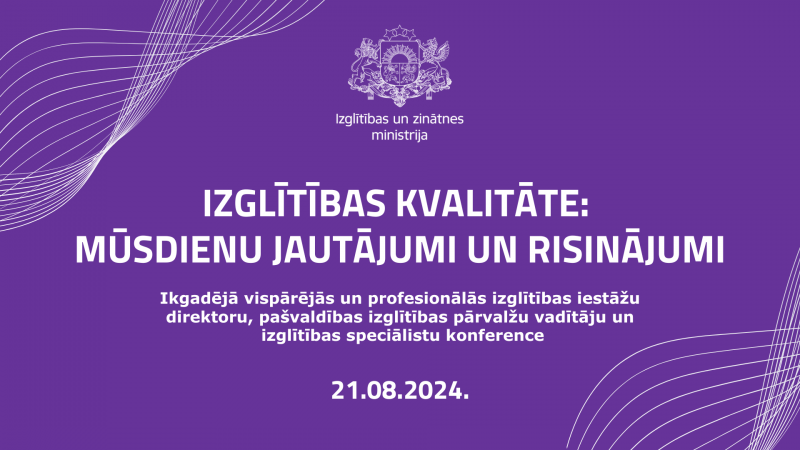 Uz violeta fona IZM logo un uzraksts "Ikgadējā&nbsp;vispārējās un profesionālās izglītības iestāžu direktoru, pašvaldības izglītības pārvalžu vadītāju un izglītības speciālistu&nbsp;konference "Izglītības kvalitāte: mūsdienu jautājumi un risinājumi""