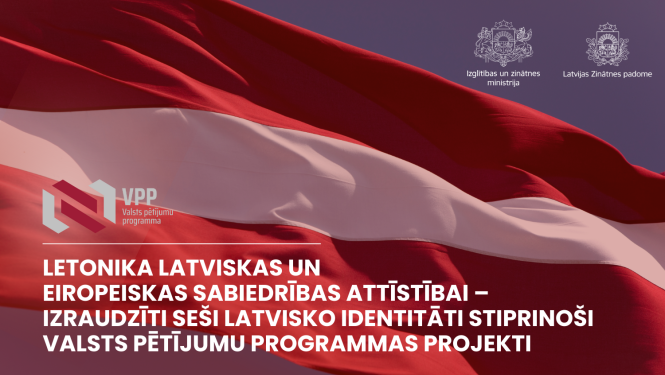 Letonika latviskas un eiropeiskas sabiedrības attīstībai – izraudzīti seši latvisko identitāti stiprinoši valsts pētījumu programmas projekti
