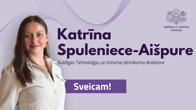 Kuldīgas Tehnoloģiju un tūrisma tehnikuma direktore Katrīna Spuleniece - Aišpure