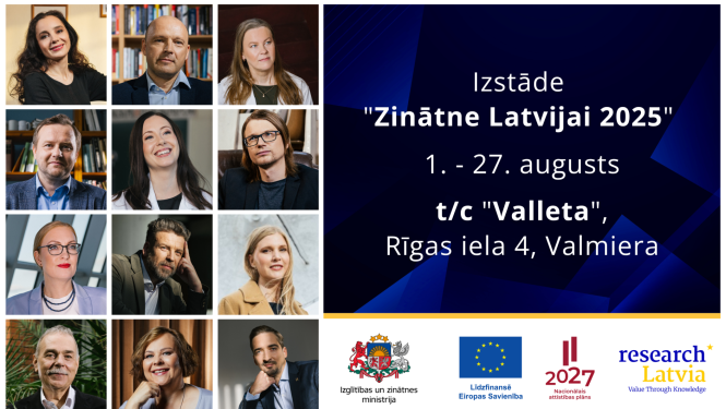 Izstāde "Zinātne Latvijai 2025",1. - 27. augusts, t/c "Valleta", Rīgas iela 4, Valmiera