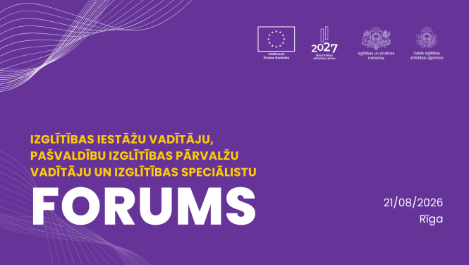 Izglītības iestāžu vadītāju, pašvaldību izglītības pārvalžu vadītāju un izglītības speciālistu forums, 2026. gada 21. augustā.