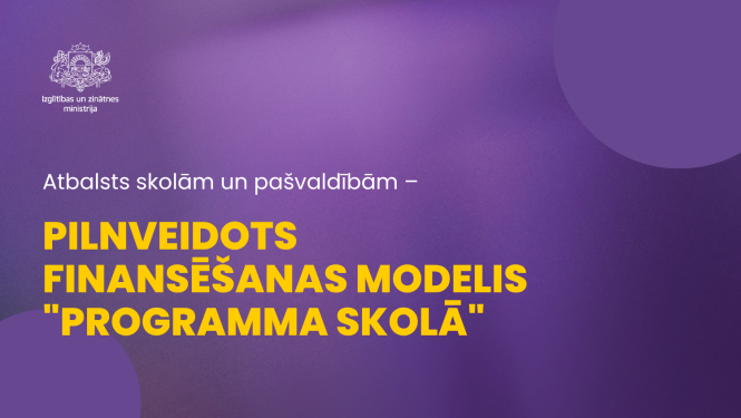 Atbalsts skolām un pašvaldībām - pilnveidots fnansēšanas modelis "Programma skolā"