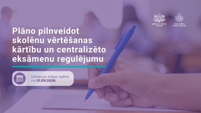 Plāno pilnveidot skolēnu vērtēšanas kārtību un centralizēto eksāmenu regulējumu – Izmaiņas stājas spēkā no 01.09.2026.
