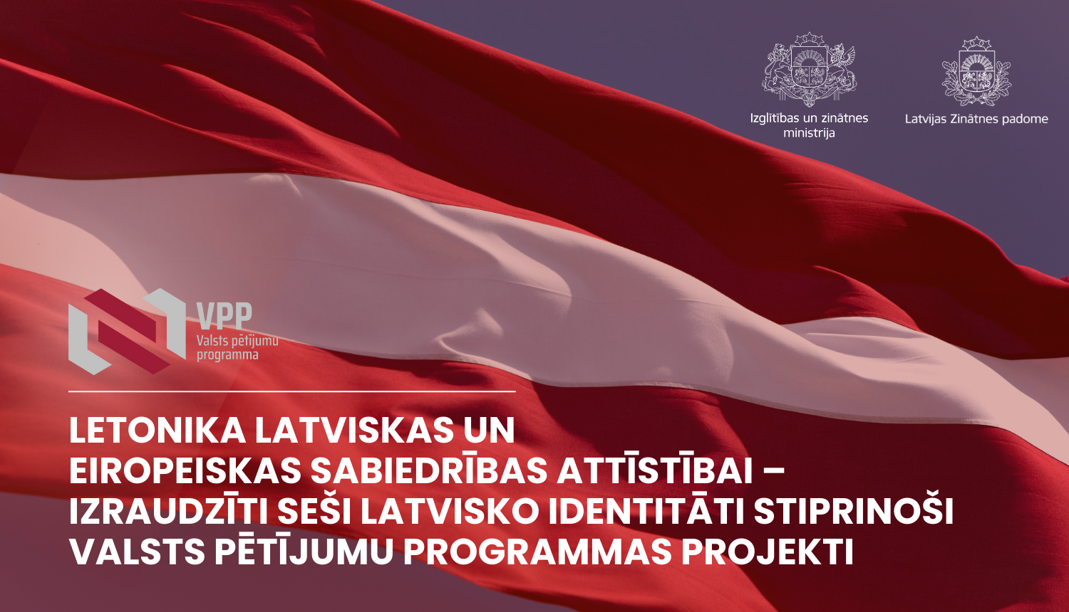 Letonika latviskas un eiropeiskas sabiedrības attīstībai – izraudzīti seši latvisko identitāti stiprinoši valsts pētījumu programmas projekti
