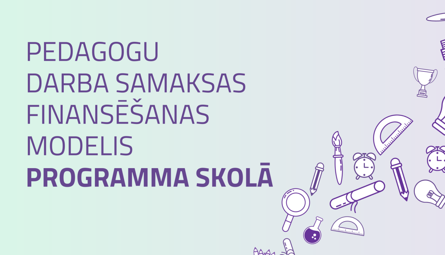 Pedagogu darba samaksas finansēšanas modelis "Programma skolā" vizuālais materiāls