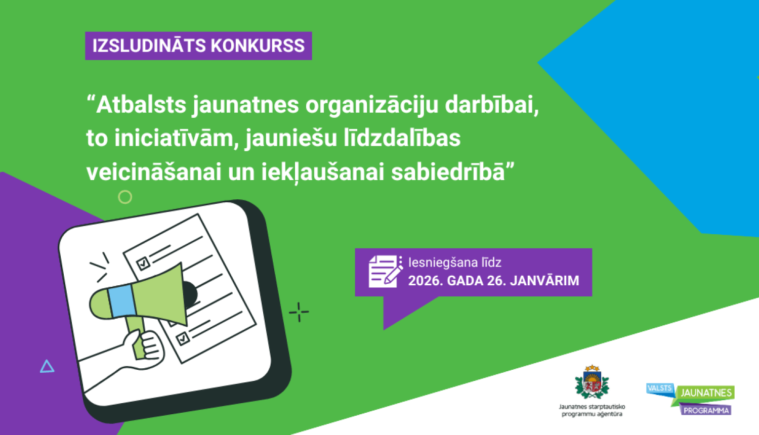 Izsludināts projektu konkurss “Atbalsts jaunatnes organizāciju darbībai, to iniciatīvām, jauniešu līdzdalības veicināšanai un iekļaušanai sabiedrībā”. Iesniegšana līdz 2026. gada 26. janvārim