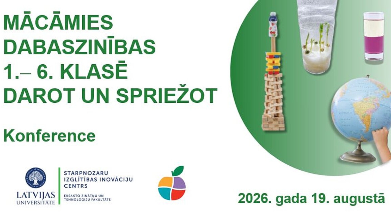 LU konference 19.08.26. “Mācāmies dabaszinības 1.–6. klasē darot un spriežot”!