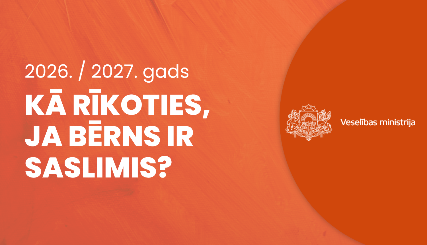 2026./2027. gads KĀ RĪKOTIES, JA BĒRNS IR SASLIMIS?
