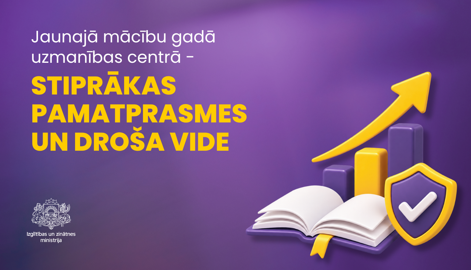 Grafiski elementi - grāmata, diagramma, kas norāda uz pieaugumu un vairogs. Tekstā "Jaunajā mācību gadā uzmanības centrā - stiprākas pamatprasmes un droša vide"