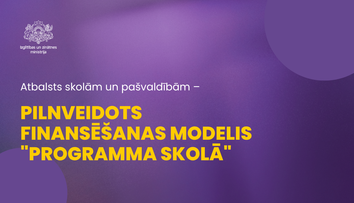 Atbalsts skolām un pašvaldībām - pilnveidots fnansēšanas modelis "Programma skolā"