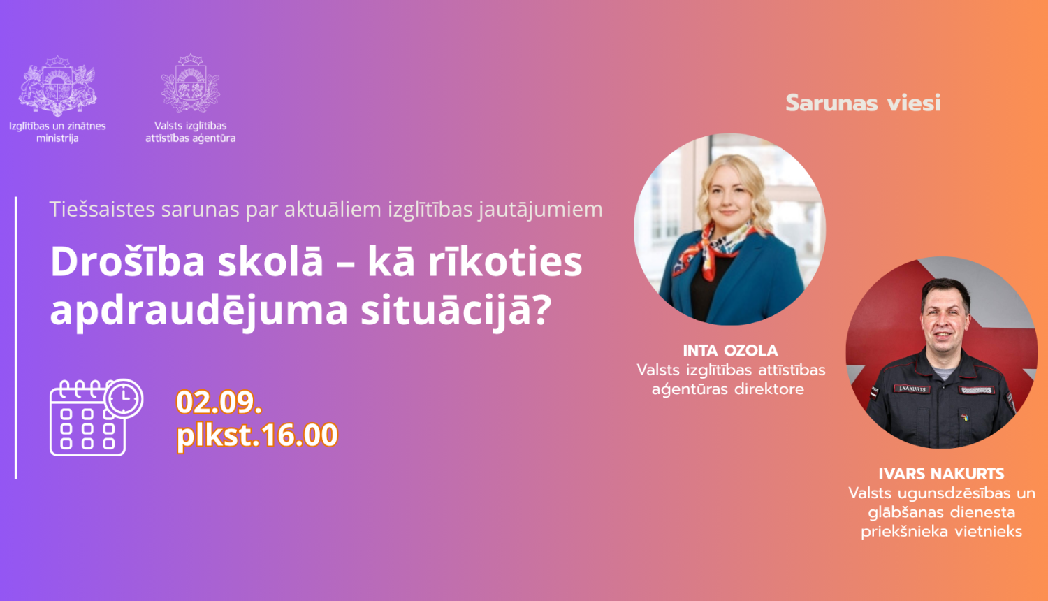 02.09.2026. Tiešsaistes saruna “Drošība skolā – kā rīkoties apdraudējuma situācijā?”. Runātāji- Inta Ozola un Ivars Nakurts 
