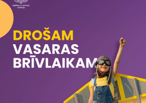 Drošam vasaras brīvlaikam #EsiAtbildīgs