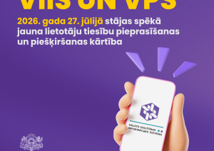 VIIS un VPS - 2026. gada 27. jūlijā stājas spēkā jauna lietotāju tiesību pieprasīšanas un piešķiršanas kārtība