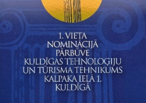 Kuldīgas Tehnoloģiju un tūrisma tehnikuma 1. vietas nominācija