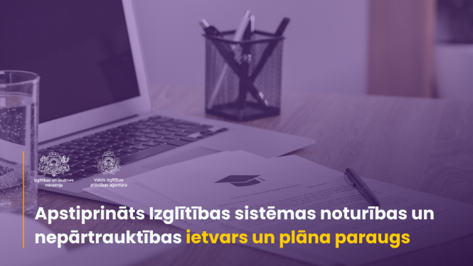 IZM un VIAA logo, fonā dators un dokuments ar absolventa cepuri. Tekstā "Apstiprināts Izglītības sistēmas noturības un nepārtrauktības ietvars un plāna paraugs"