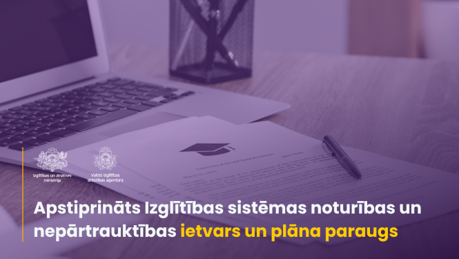 IZM un VIAA logo, fonā dators un dokuments ar absolventa cepuri. Tekstā "Apstiprināts Izglītības sistēmas noturības un nepārtrauktības ietvars un plāna paraugs"