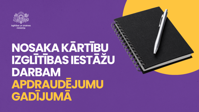 Nosaka kārtību izglītības iestāžu darbam apdraudējumu gadījumā 