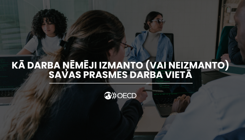 Kā darba ņēmēji izmanto (vai neizmanto) savas prasmes darba vietā