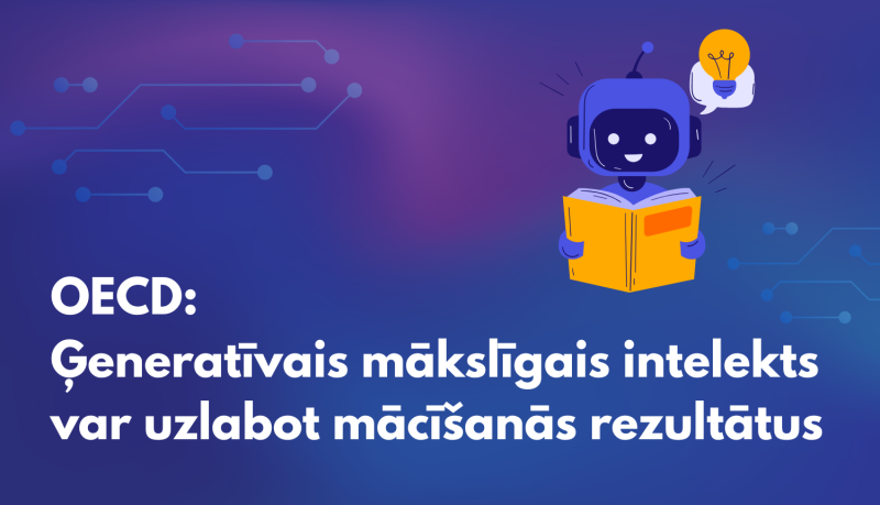 OECD: Ģeneratīvais mākslīgais intelekts var uzlabot mācīšanās rezultātus