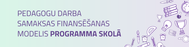 PEDAGOGU DARBA  SAMAKSAS FINANSĒŠANAS MODELIS PROGRAMMA SKOLĀ