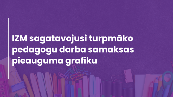 IZM sagatavojusi turpmāko pedagogu darba samaksas pieauguma grafiku