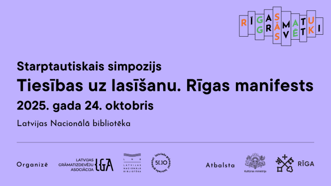 “Tiesības uz lasīšanu. Rīgas manifests” Starptautisks simpozijs lasīšanas un grāmatu nākotnei Rīgas Grāmatu svētkos
