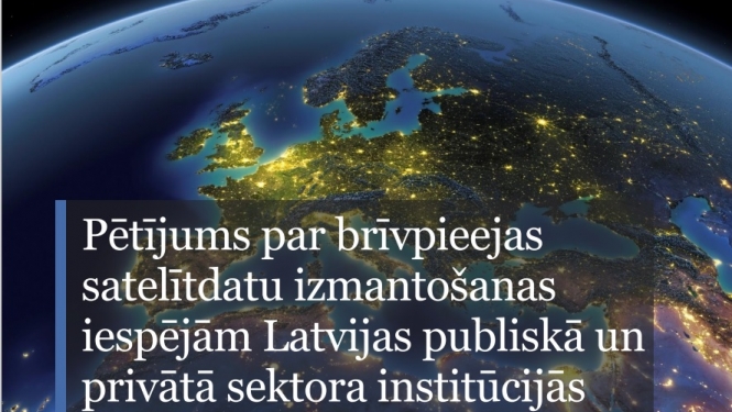 Pētījums par brīvpieejas  satelītdatu izmantošanas  iespējām Latvijas publiskā un  privātā sektora institūcijās