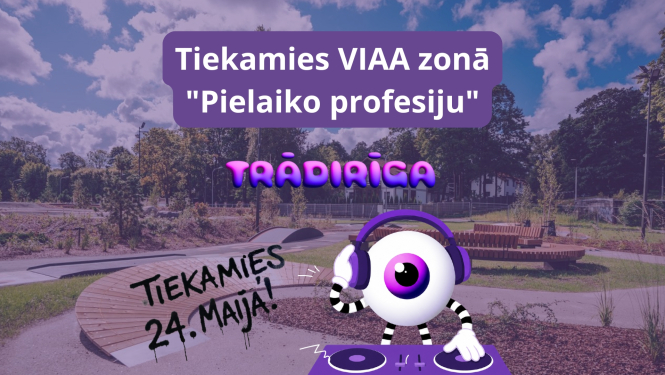 Pieredžu festivāls bērniem un ģimenēm "TrādiRīga" - Tiekamies VIAA zonā "Pielaiko profesiju"