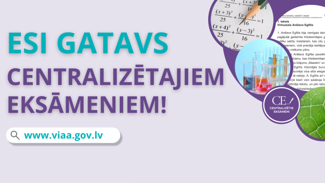 "Esi gatavs centralizētajiem eksāmeniem! www.viaa.gov.lv"