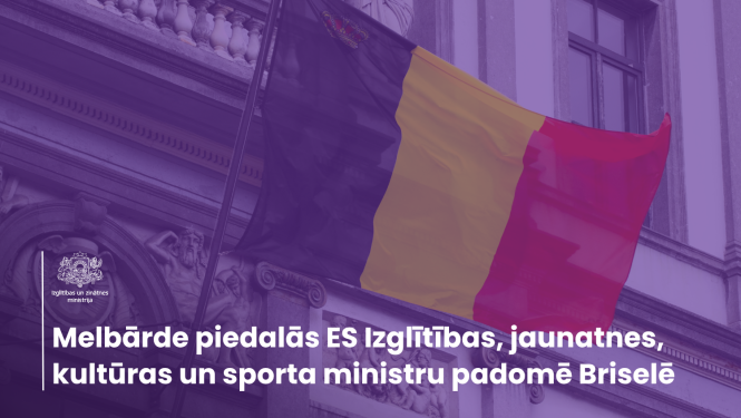 Beļģijas karogs.Tekstā - "Melbārde piedalās ES Izglītības, jaunatnes, kultūras un sporta  ministru padomē Briselē"