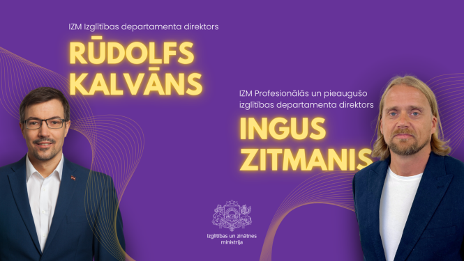 Izglītības departamenta direktors Rūdolfs Kalvāns un Profesionālās un pieaugušo izglītības departamenta direktors Ingus Zitmanis