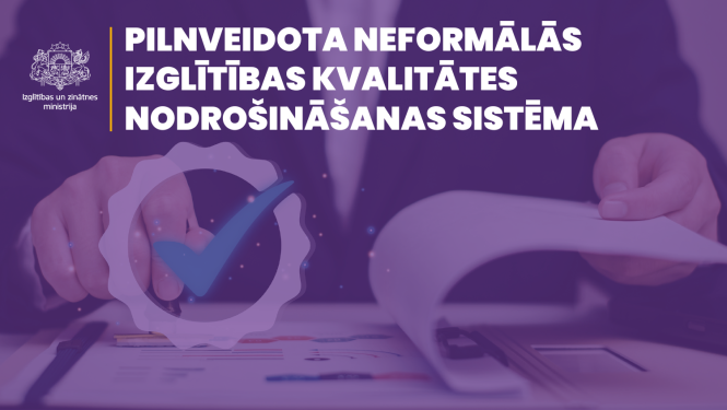 Pilnveidota neformālās izglītības kvalitātes nodrošināšanas sistēma