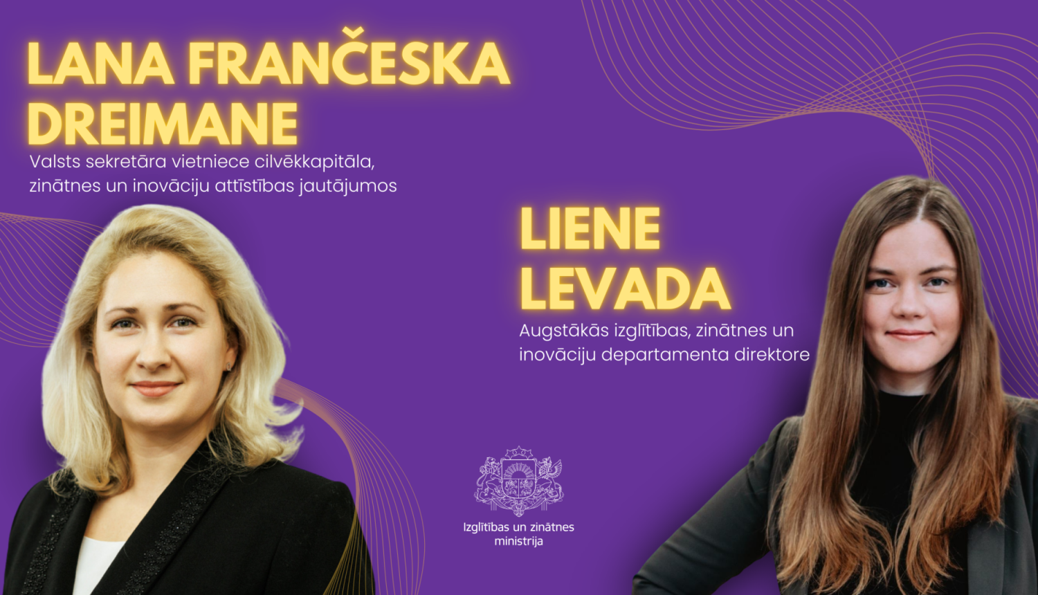 Lana Frančeska Dreimane, Valsts sekretāra vietniece cilvēkkapitāla, zinātnes un inovāciju attīstības jautājumos un un Liene Levada, AIZID direktore