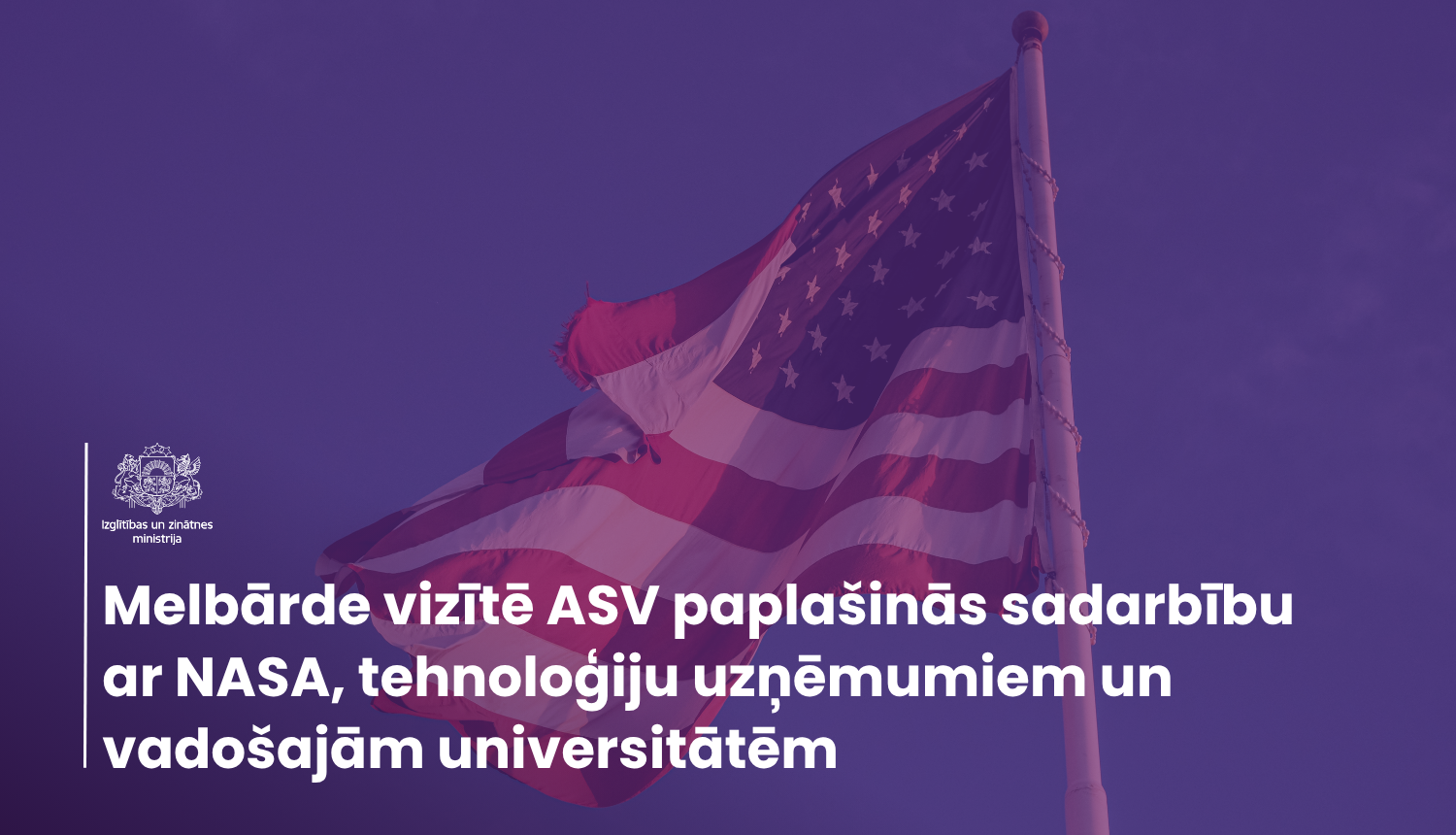 Amerikas Savienoto Valstu (ASV) karogs, tekstā "Melbārde vizītē ASV paplašinās sadarbību ar NASA, tehnoloģiju uzņēmumiem un vadošajām universitātēm"