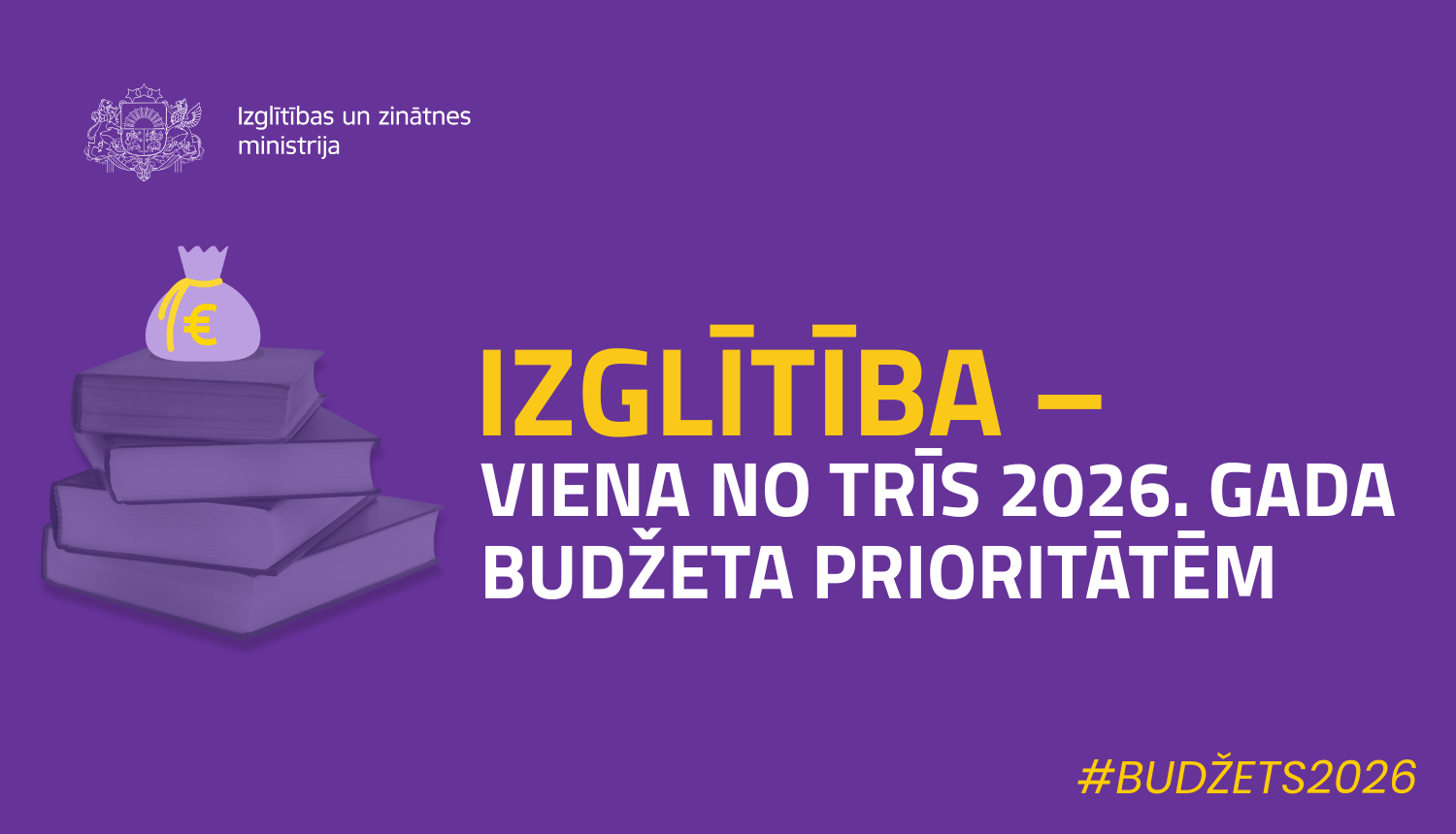 IZGLĪTĪBA – VIENA NO TRĪS 2026. GADA  BUDŽETA PRIORITĀTĒM