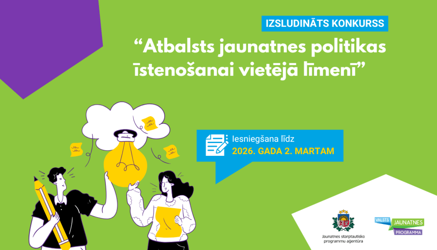 Atklāto projektu konkurss pašvaldībām “Atbalsts jaunatnes politikas īstenošanai vietējā līmenī”. 
