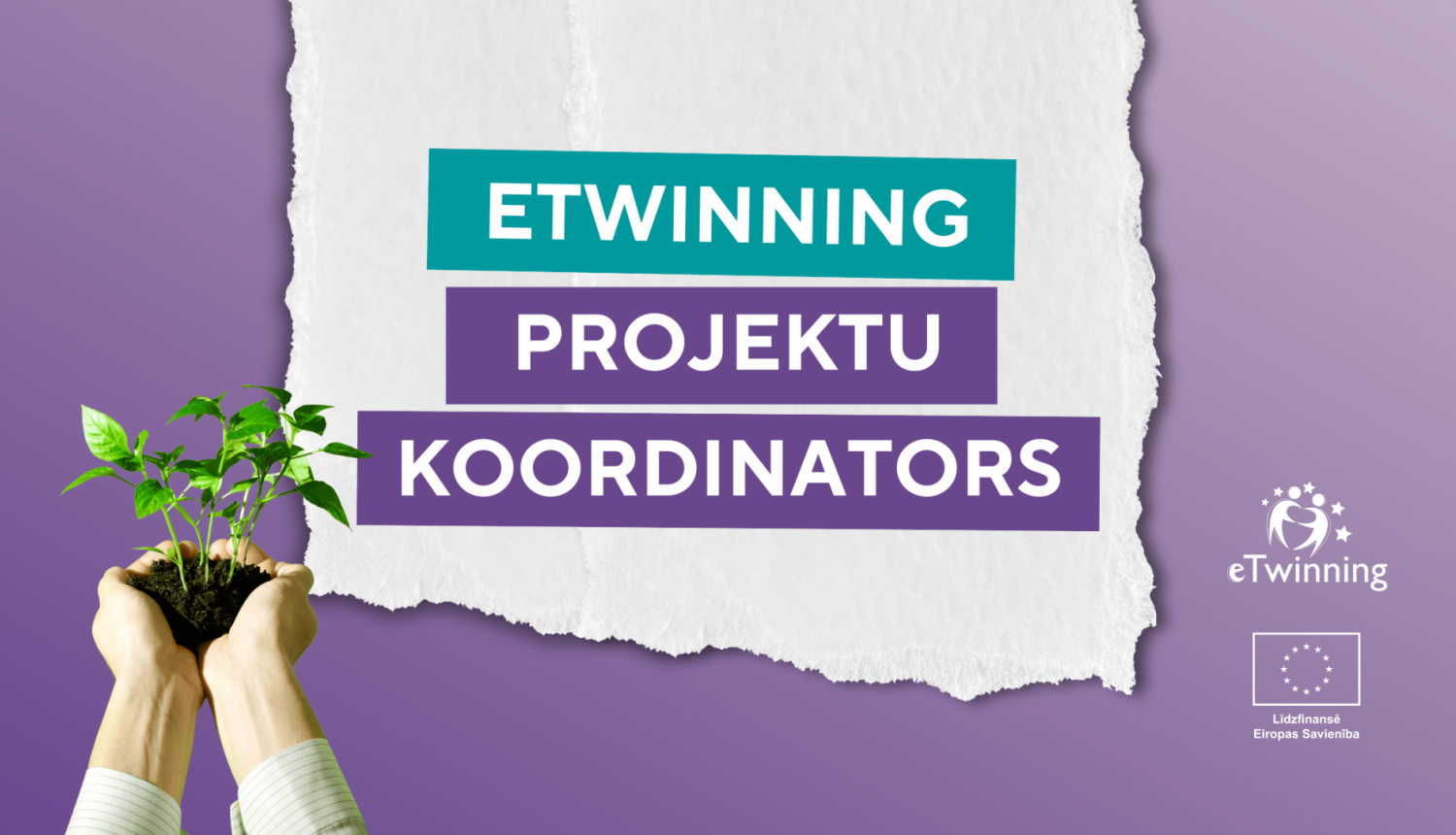 eTwinning "Projektu koordinators". Redzamas plaukstas, kuras tur puķu stādu.