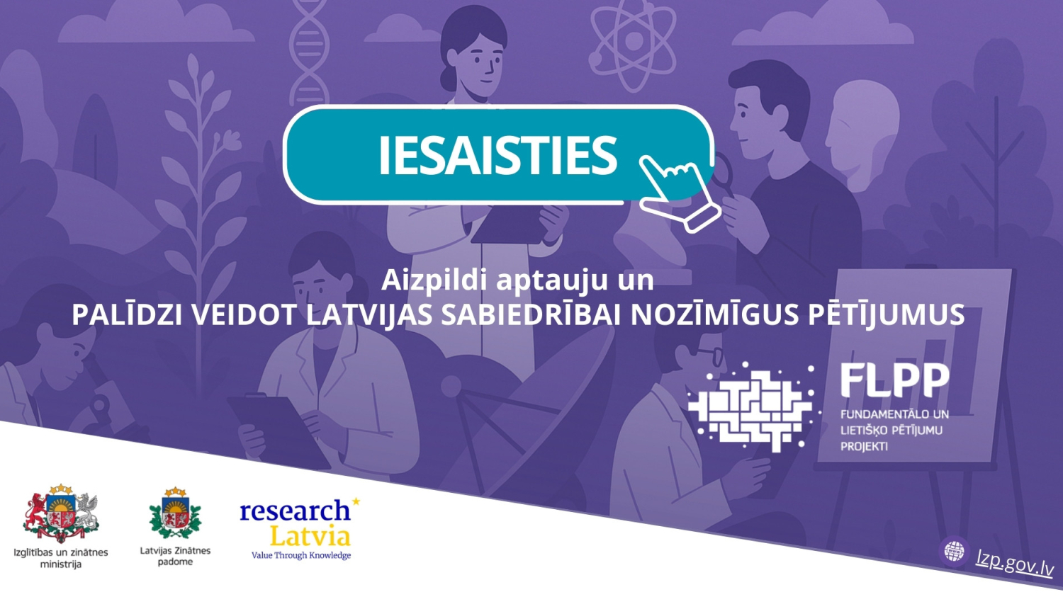 Iesaisties - aizpildi aptauju un palīdzi veidot Latvijas sabiedrībai nozīmīgus pētījumus