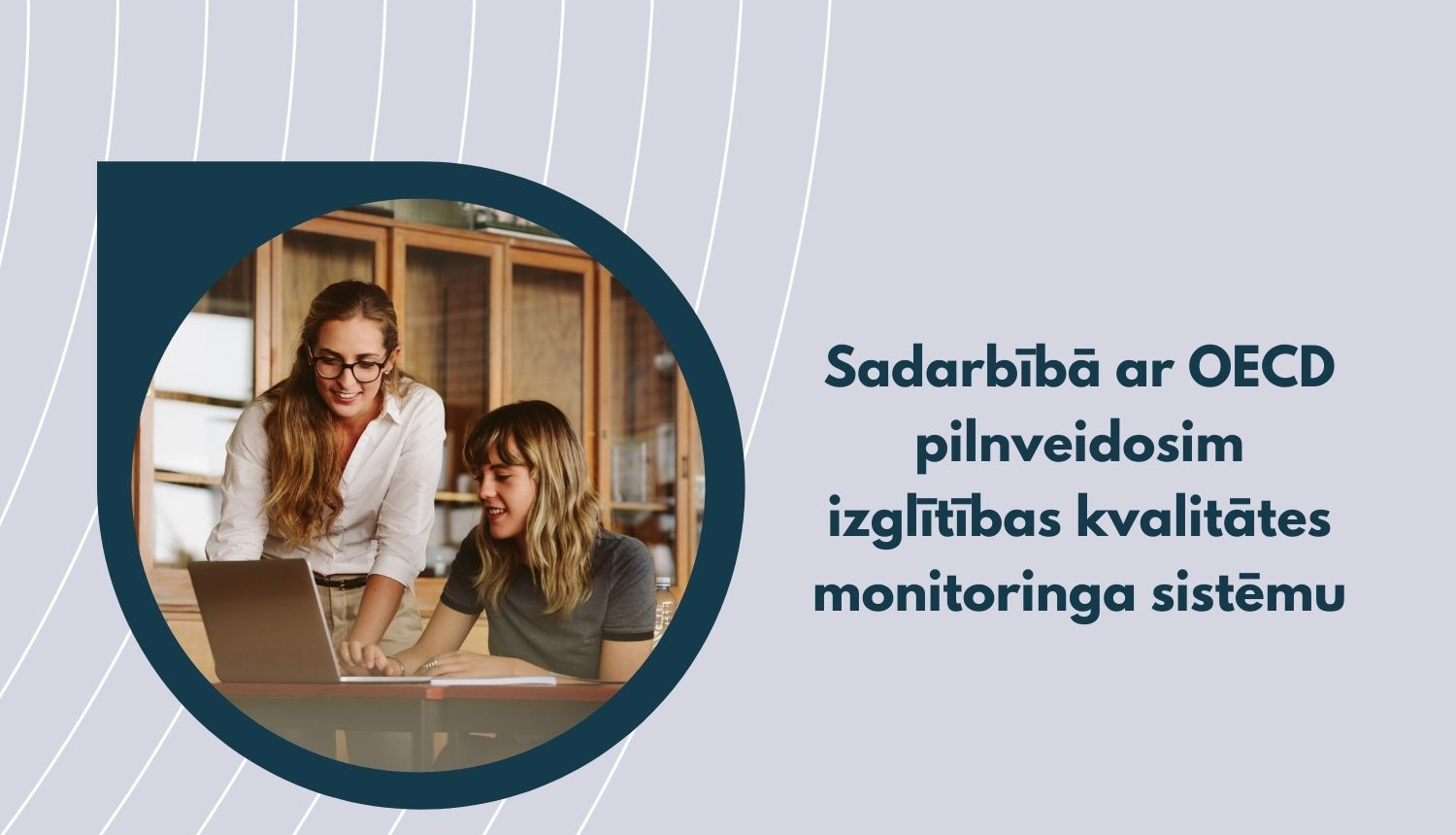 Sadarbībā ar OECD pilnveidosim izglītības kvalitātes monitoringa sistēmu