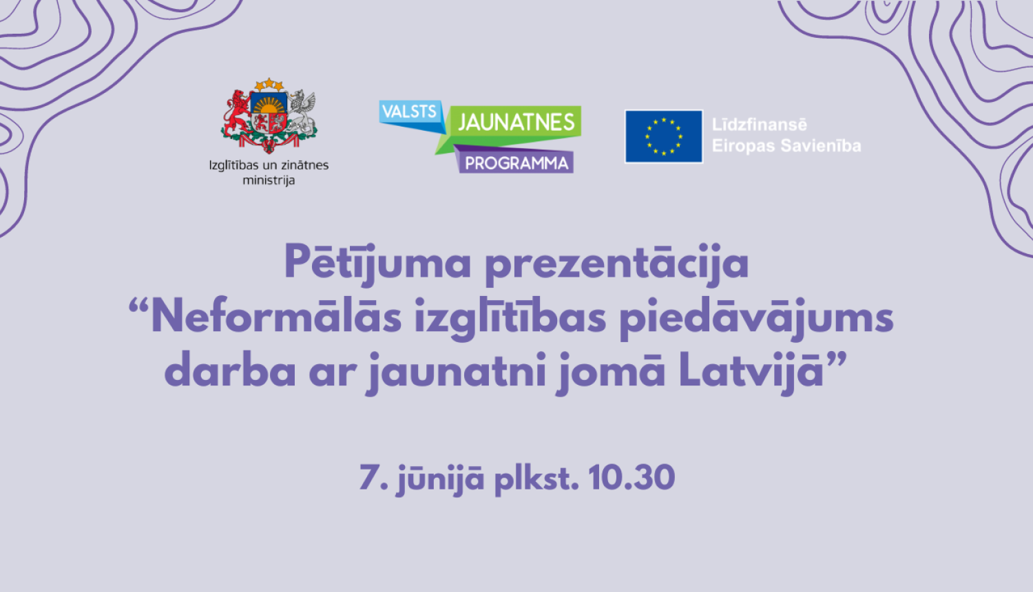Uz violeta fona IZM, logo  Jaunatnes programmas un ES līdzfinansējuma logo un uzraksts pētījuma prezentācija “Neformālās izglītības piedāvājums darba ar jaunatni jomā Latvijā”