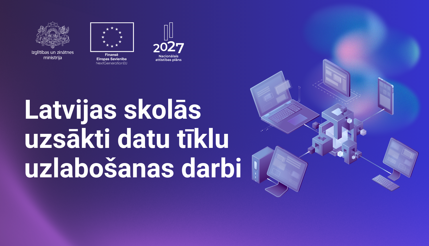 Teksts "Latvijas skolās uzsākti datu tīklu uzlabošanas darbi"