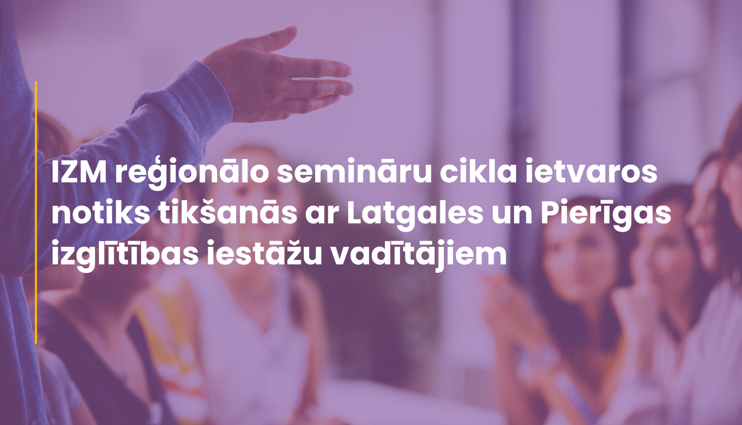 IZM reģionālo semināru cikla ietvaros notiks tikšanās ar Latgales un Pierīgas izglītības iestāžu vadītājiem