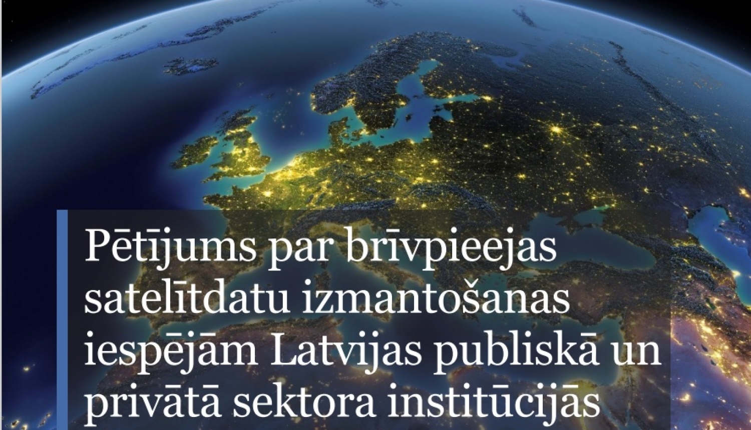 Pētījums par brīvpieejas  satelītdatu izmantošanas  iespējām Latvijas publiskā un  privātā sektora institūcijās
