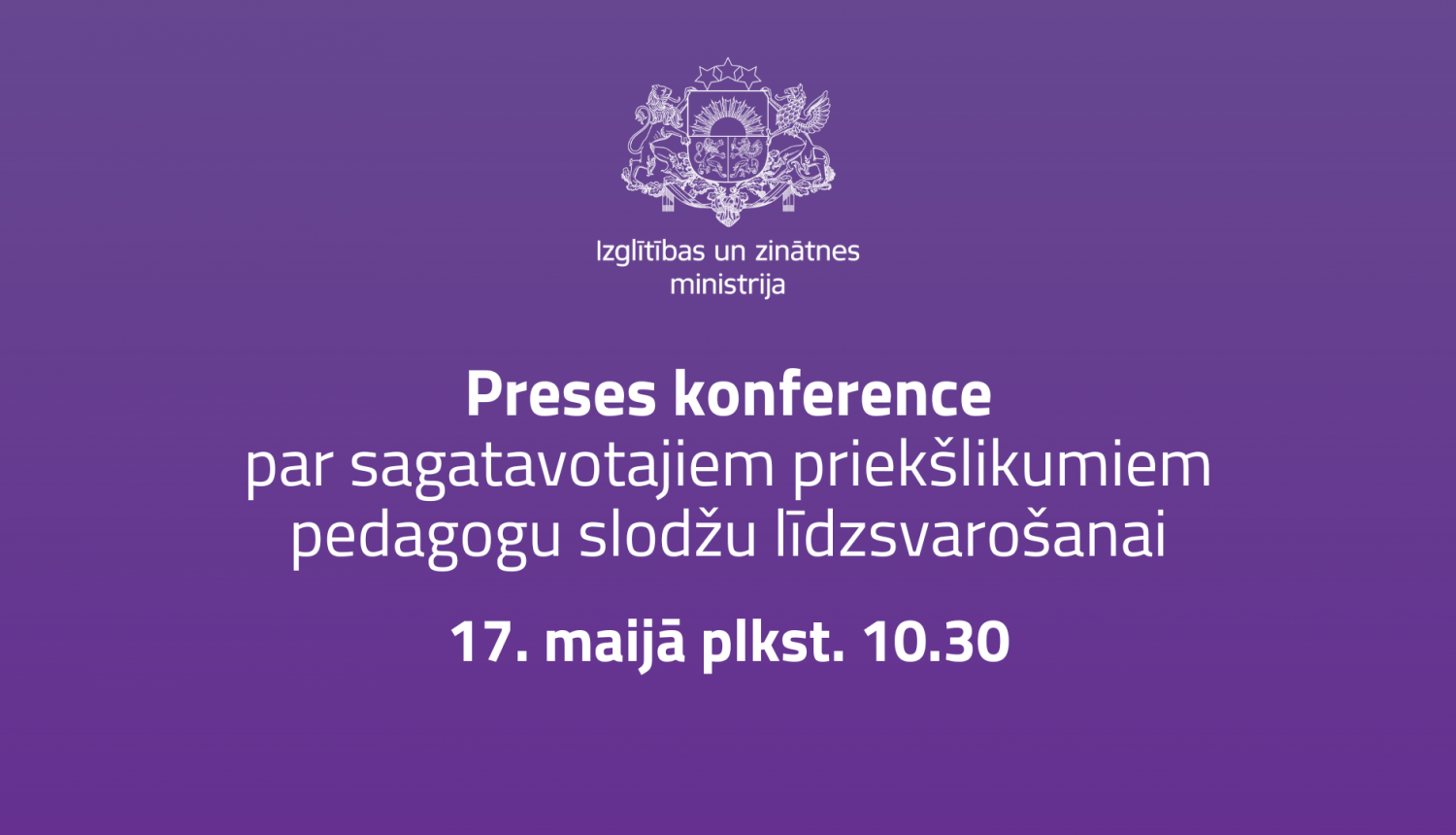 Uz violeta fona IZM logo un uzraksts Preses konference par sagatavotajiem priekšlikumiem pedagogu slodžu līdzsvarošanai